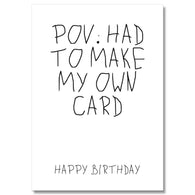 POV: Made Own Birthday Card